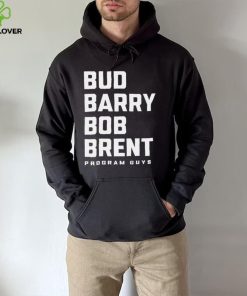 Bud barry bob brent program guys shirt