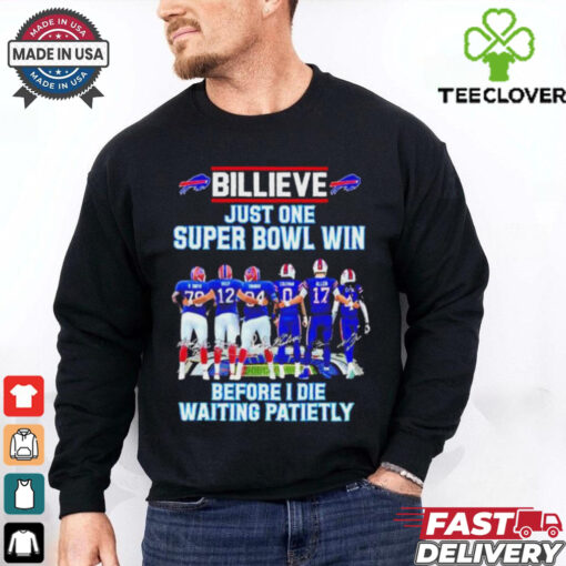 Buffalo Bills Billieve Just One Super Bowl Win Before I Die Waiting Patiently Shirt