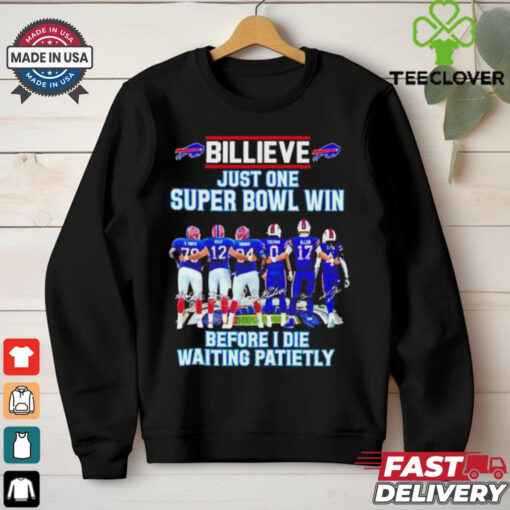 Buffalo Bills Billieve Just One Super Bowl Win Before I Die Waiting Patiently Shirt