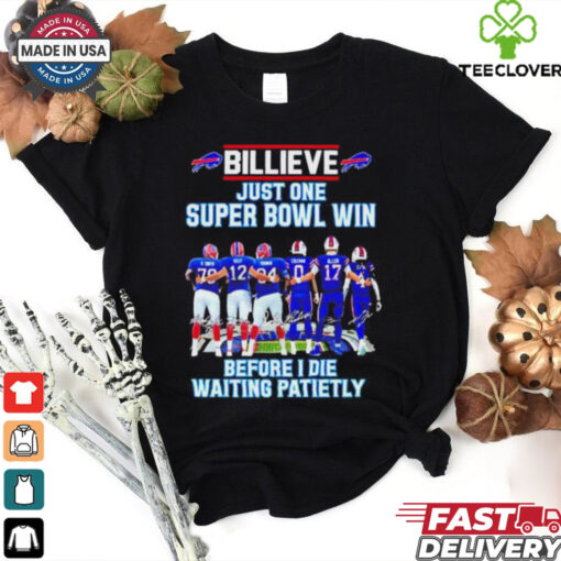Buffalo Bills Billieve Just One Super Bowl Win Before I Die Waiting Patiently Shirt