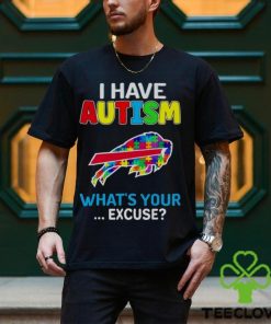 Buffalo Bills I Have Autism What’s Your Excuse T Shirt