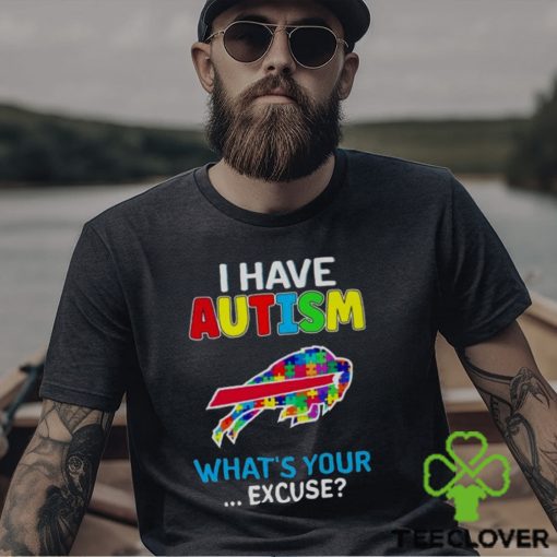 Buffalo Bills I Have Autism What’s Your Excuse T Shirt