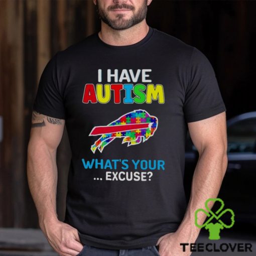 Buffalo Bills I Have Autism What’s Your Excuse T Shirt