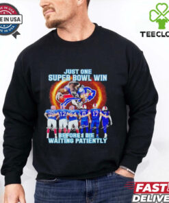 Buffalo Bills Just One Buper Bowl Win Before I Die Waiting 2024 shirt
