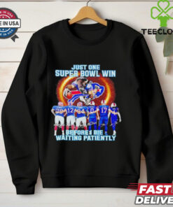 Buffalo Bills Just One Buper Bowl Win Before I Die Waiting 2024 shirt