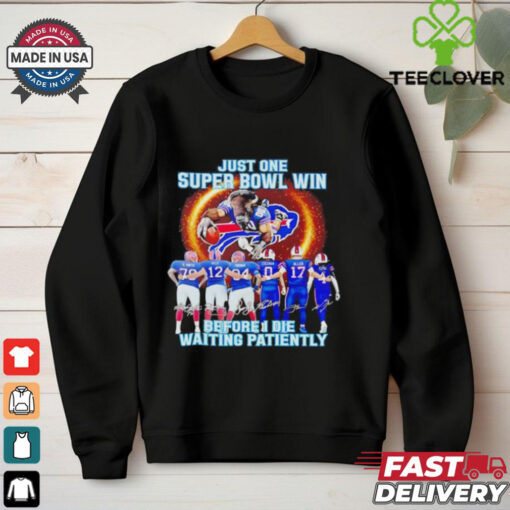 Buffalo Bills Just One Buper Bowl Win Before I Die Waiting 2024 shirt