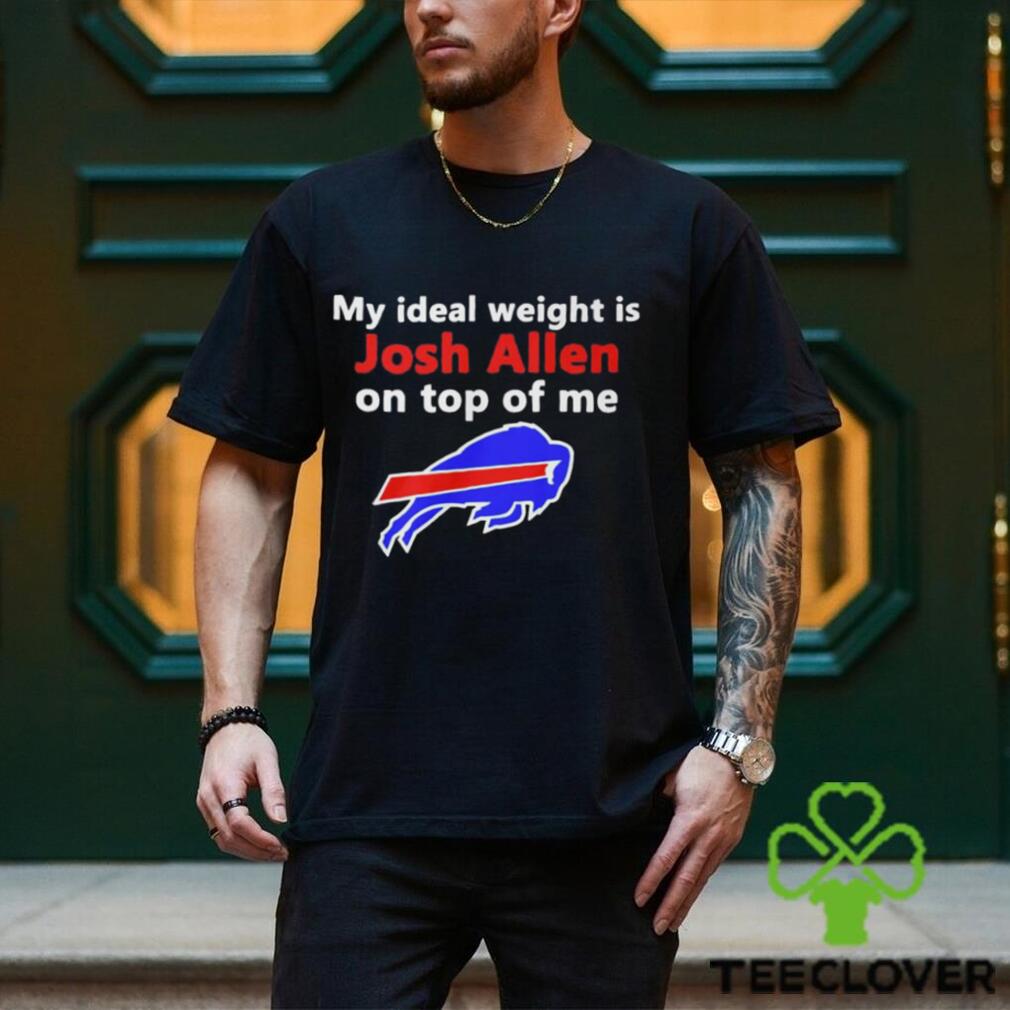 Buffalo Bills My Ideal Weight Is Josh Allen On Top Of Me Shirt