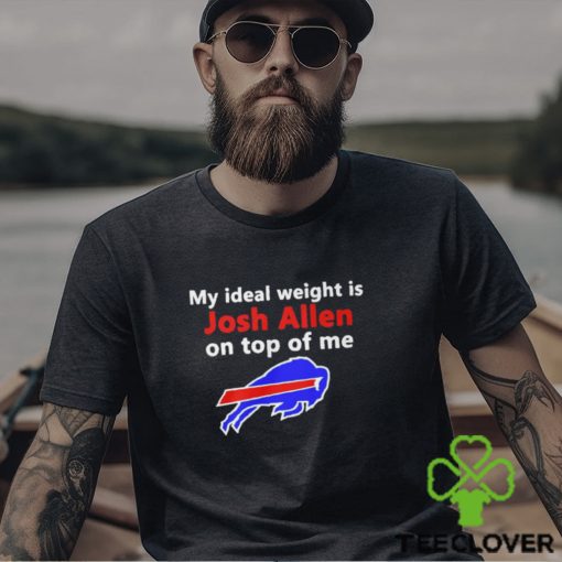 Buffalo Bills My Ideal Weight Is Josh Allen On Top Of Me Shirt