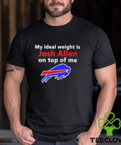 Buffalo Bills My Ideal Weight Is Josh Allen On Top Of Me Shirt