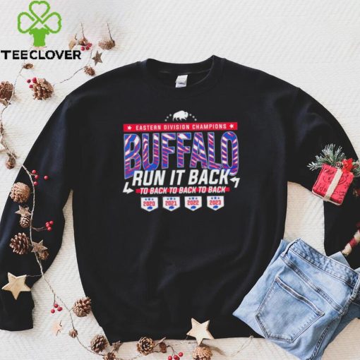 Buffalo Bills Run It Back Eastern Division Champions to back to back to back hoodie, sweater, longsleeve, shirt v-neck, t-shirt