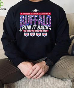 Buffalo Bills Run It Back Eastern Division Champions to back to back to back hoodie, sweater, longsleeve, shirt v-neck, t-shirt