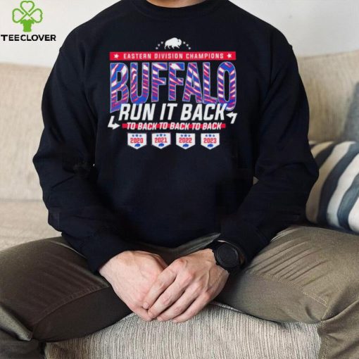 Buffalo Bills Run It Back Eastern Division Champions to back to back to back hoodie, sweater, longsleeve, shirt v-neck, t-shirt