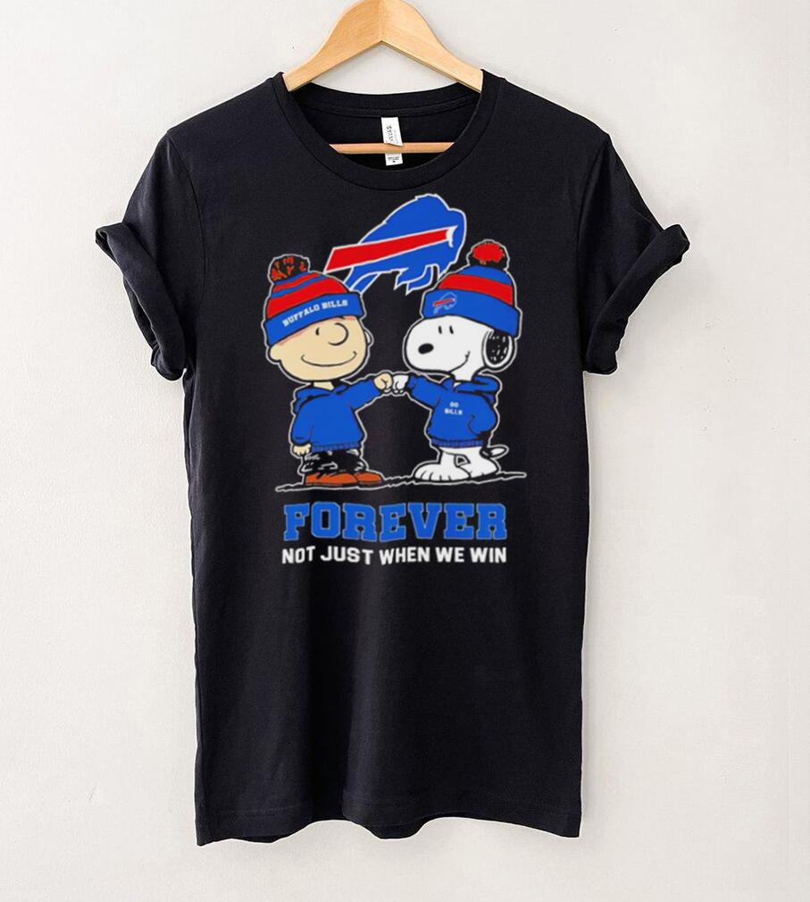 Buffalo Bills Snoopy and Charlie Brown forever not just when we win go Bills shirt Buffalo Bills Snoopy and Charlie Brown forever not just when we win go Bills shirt