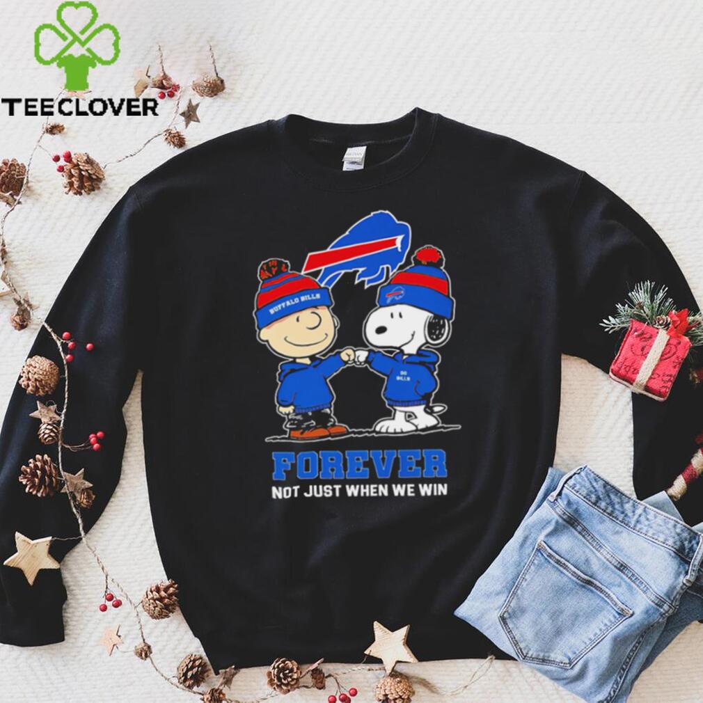 Buffalo Bills Snoopy and Charlie Brown forever not just when we win go Bills shirt Buffalo Bills Snoopy and Charlie Brown forever not just when we win go Bills shirt