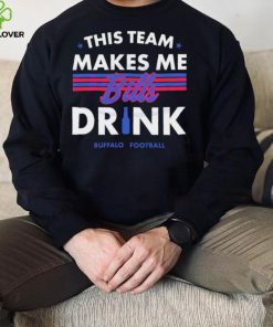 Buffalo Bills This Team Makes Me Drink Shirt