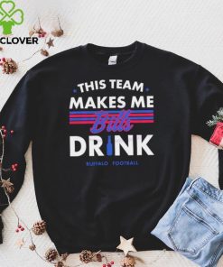 Buffalo Bills This Team Makes Me Drink Shirt