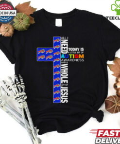 Buffalo Bills all I need today is a little bit of Autism Awareness and a whole lot of Jesus shirt