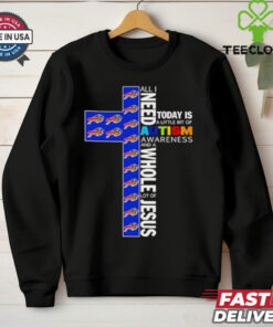 Buffalo Bills all I need today is a little bit of Autism Awareness and a whole lot of Jesus shirt