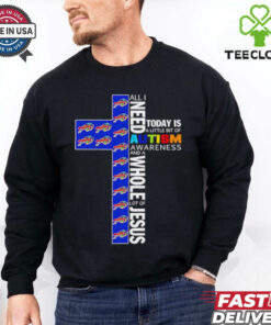 Buffalo Bills all I need today is a little bit of Autism Awareness and a whole lot of Jesus shirt