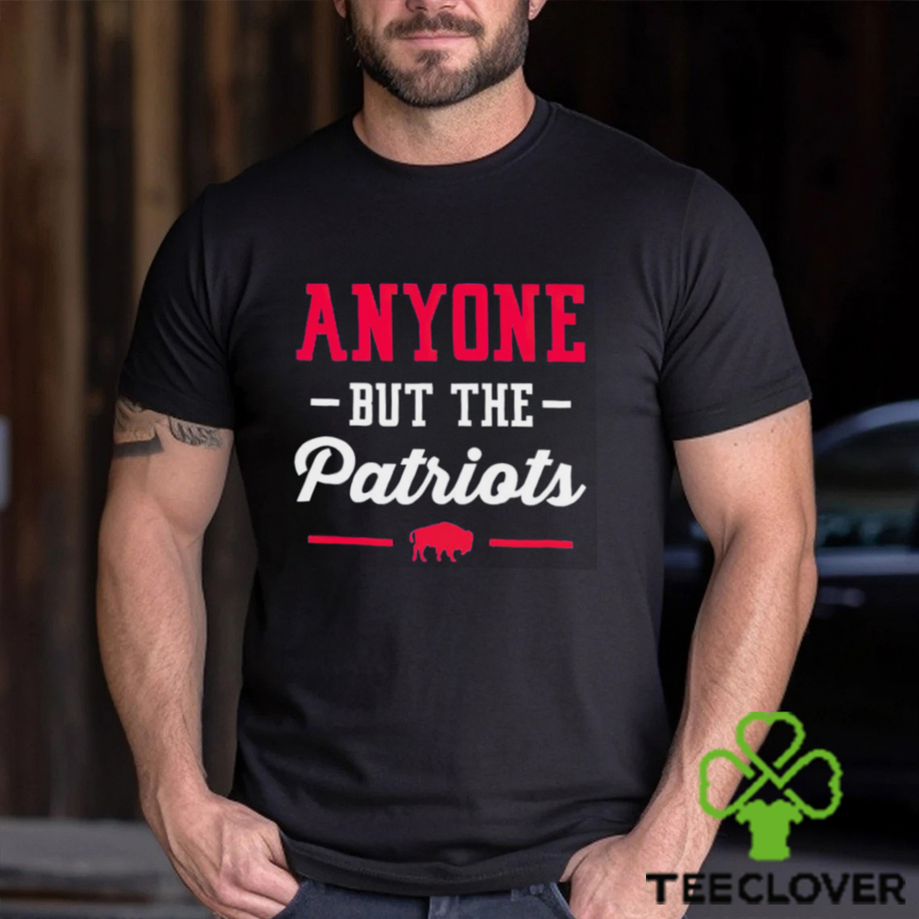 Buffalo Bills anyone but the Patriots shirt