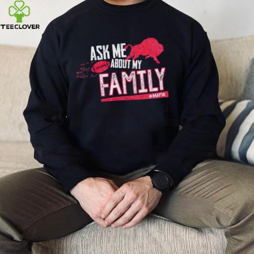 Buffalo Bills ask me about my family mafia hoodie, sweater, longsleeve, shirt v-neck, t-shirt