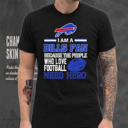 Buffalo Bills fan because the people who love Football need hero SVG Shirt