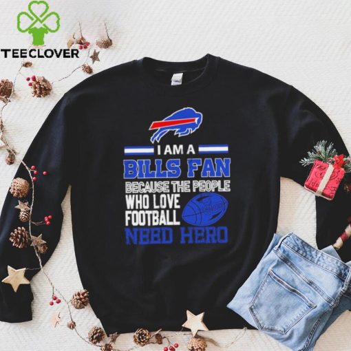 Buffalo Bills fan because the people who love Football need hero SVG Shirt