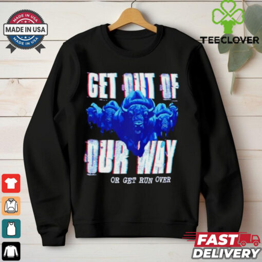 Buffalo Bills get out of our way or get run over shirt