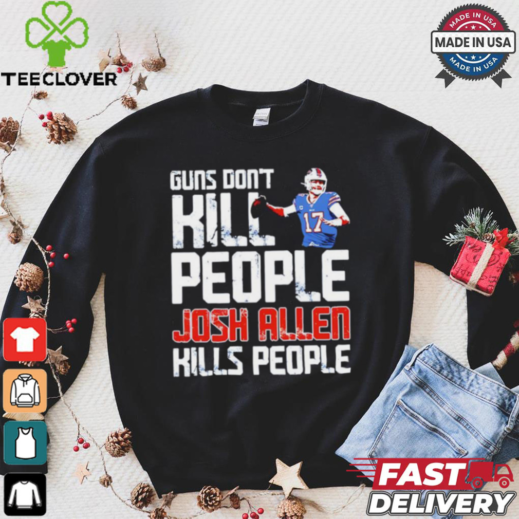 Buffalo Bills guns don’t kill people Josh Allen kills people shirt Buffalo Bills guns don’t kill people Josh Allen kills people shirt
