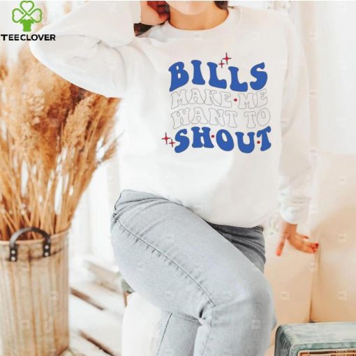 Buffalo Bills make me want to shout hoodie, sweater, longsleeve, shirt v-neck, t-shirt