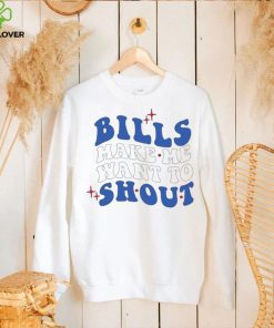 Buffalo Bills make me want to shout hoodie, sweater, longsleeve, shirt v-neck, t-shirt