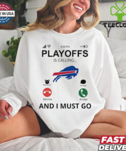 Buffalo Bills shirt Playoff Is Calling And I Must Go for Fans