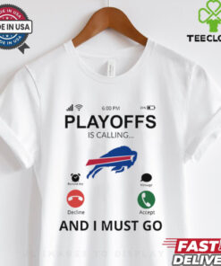 Buffalo Bills shirt Playoff Is Calling And I Must Go for Fans