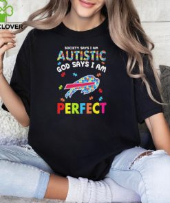 Buffalo Bills society says I am Autistic god says I am perfect hoodie, sweater, longsleeve, shirt v-neck, t-shirt