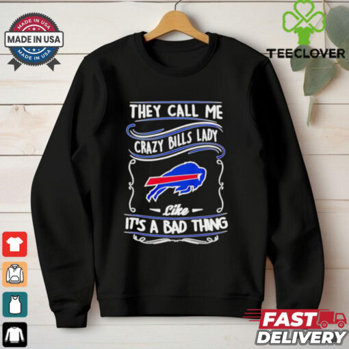 Buffalo Bills they call me crazy Bills lady like it’s a bad thing shirt