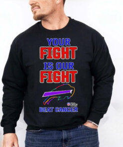 Buffalo Bills your fight is our fight beat cancer T hoodie, sweater, longsleeve, shirt v-neck, t-shirt