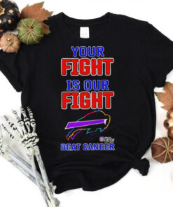 Buffalo Bills your fight is our fight beat cancer T hoodie, sweater, longsleeve, shirt v-neck, t-shirt