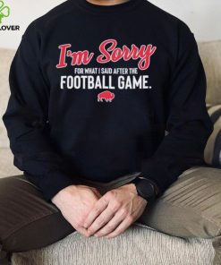 Buffalo I’m sorry for what I said after the football game shirt