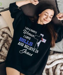 Buffalo bills I am a simple woman I love buffalo bills and believe in jesus 2024 shirt