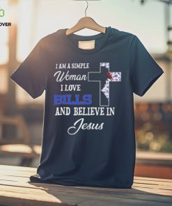 Buffalo bills I am a simple woman I love buffalo bills and believe in jesus 2024 hoodie, sweater, longsleeve, shirt v-neck, t-shirt