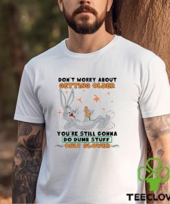 Bugs Bunny Don’t Worry About Getting Older T Shirt