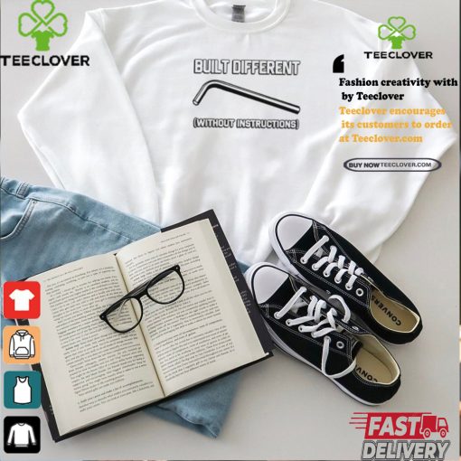 Built Different Without Instructions Shirt