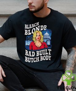 Built bad bleach blonde US funny graphic political shirt