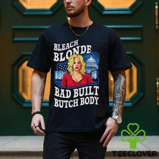 Built bad bleach blonde US funny graphic political hoodie, sweater, longsleeve, shirt v-neck, t-shirt