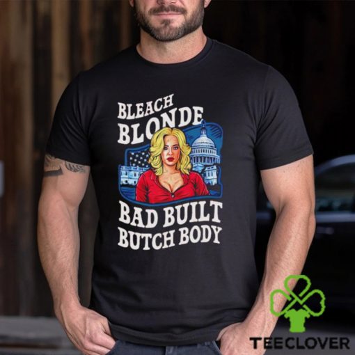 Built bad bleach blonde US funny graphic political hoodie, sweater, longsleeve, shirt v-neck, t-shirt