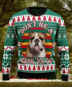 Bulldog Don't Be A Normal Dog Dad Ugly Christmas Sweater, Ugly Sweater