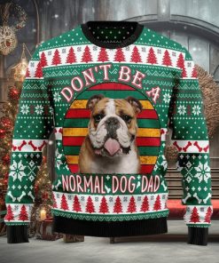 Bulldog Don't Be A Normal Dog Dad Ugly Christmas Sweater, Ugly Sweater