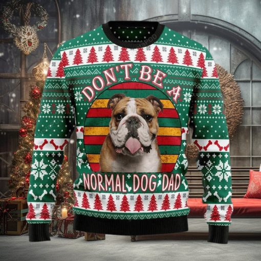 Bulldog Don’t Be A Normal Dog Dad Ugly Christmas Sweater, Ugly Sweater