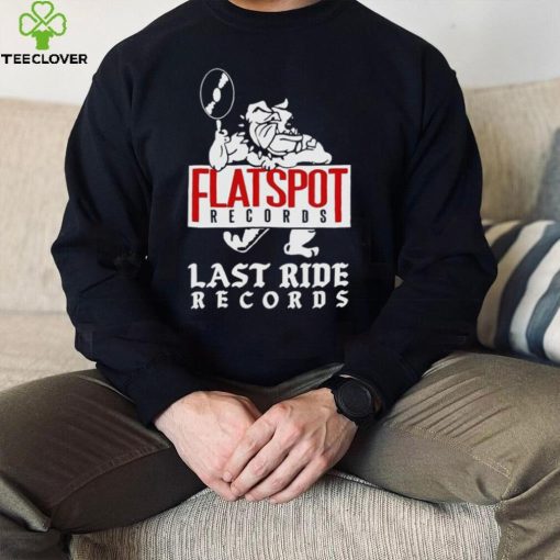 Bulldog flatspot records last ride records hoodie, sweater, longsleeve, shirt v-neck, t-shirt