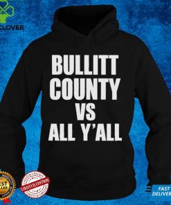 Bullitt County Vs All Y’all Shirt